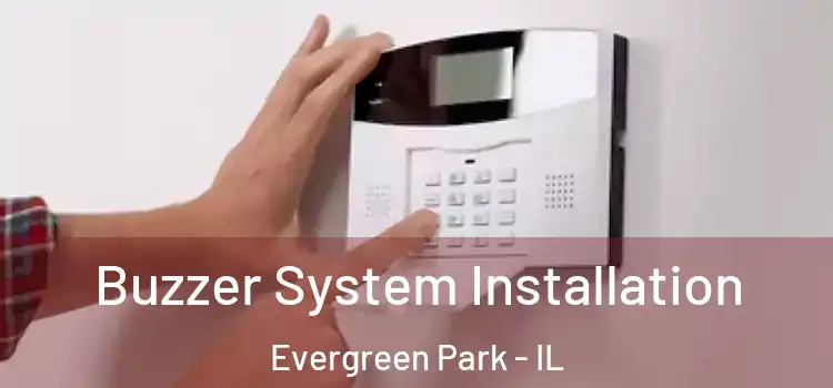 Buzzer System Installation Evergreen Park - IL