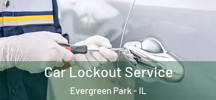 Car Lockout Service Evergreen Park - IL