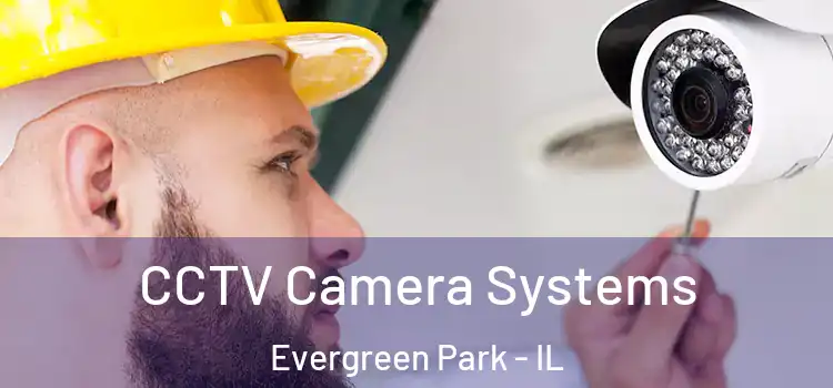 CCTV Camera Systems Evergreen Park - IL
