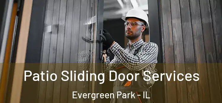 Patio Sliding Door Services Evergreen Park - IL