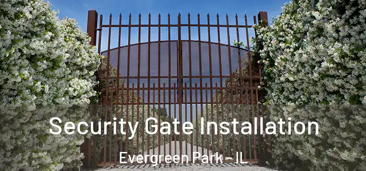 Security Gate Installation Evergreen Park - IL